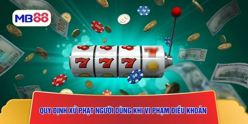 Quy định xử phạt người dùng khi vi phạm điều khoản 