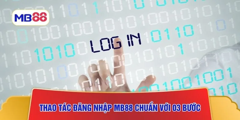 Thao tác đăng nhập MB88 chuẩn với 03 bước
